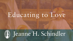 Educating to Love by Jeanne Schindler