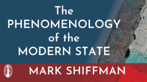 "The Phenomenology of the Modern State" lecture by Mark Shiffman
