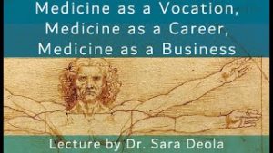Medicine as a vocation, medicine as a career, medicine as a business - lecture by dr. sara deola